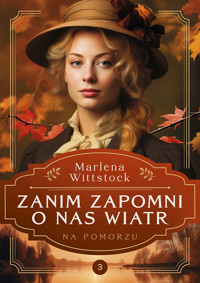 Na Pomorzu, tom 3. Zanim zapomni o nas wiatr - Marlena Wittstock - ebook