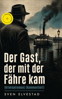 Der Gast, der mit der Fähre kam (Kriminalroman) (Kommentiert) - Sven Elvestad - ebook