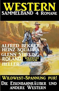 Western Sammelband 4 Romane: Die Eisenbahnräuber und andere Western - Alfred Bekker - ebook