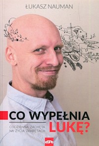 Co wypełnia Lukę Codzienna zachęta do życia na zakrętach - Nauman Łukasz - książka