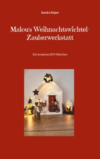 Malou's Weihnachtswichtel-Zauberwerkstatt - Sandra Küper - ebook