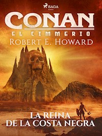Conan el cimerio - La reina de la costa negra - Robert E. Howard - ebook