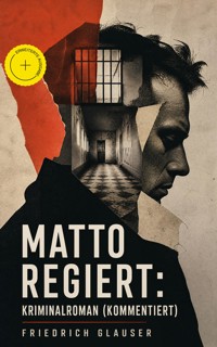 Matto regiert: Kriminalroman (Kommentiert) - Friedrich Glauser - ebook