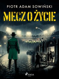 Mecz o życie - Piotr Adam Sowiński - ebook