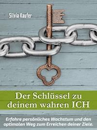 Der Schlüssel zu deinem wahren Ich - Silvia Kaufer - ebook