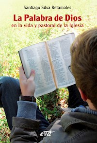 La Palabra de Dios en la vida y pastoral de la Iglesia - Santiago Silva Retamales - ebook