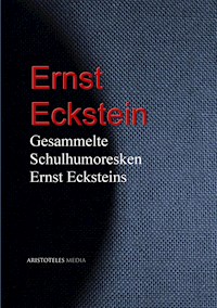 Gesammelte Schulhumoresken Ernst Ecksteins - Ernst Eckstein - ebook