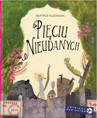 Pięciu Nieudanych - Alemagna Beatrice - książka