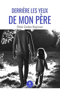 Derrière les yeux de mon père - Chloé Cardon Magisson - ebook