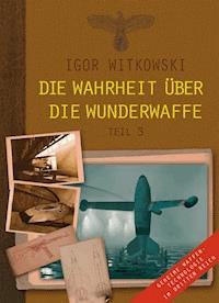 Die Wahrheit über die Wunderwaffe, Teil 3 - Igor Witkowski - ebook