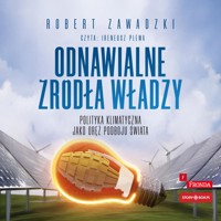 Odnawialne źródła władzy. Polityka klimatyczna jako oręż podboju świata - Robert Zawadzki - ebook + audiobook