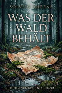 Was der Wald behält - Solveig Ahrens - ebook