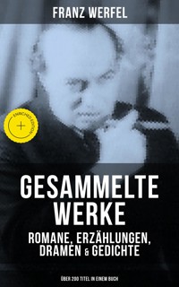 Gesammelte Werke: Romane, Erzählungen, Dramen & Gedichte (Über 200 Titel in einem Buch) - Franz Werfel - ebook