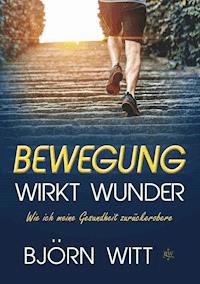 Bewegung wirkt Wunder - Björn Witt - ebook