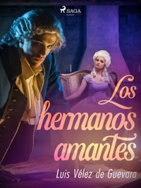 Los hermanos amantes - Luis Vélez de Guevara - ebook