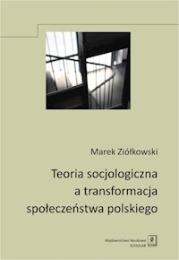 Teoria socjologiczna a transformacja społeczeństwa polskiego - Marek Ziółkowski - książka