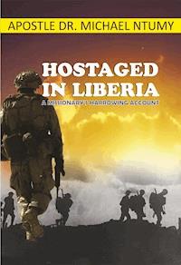 Hostaged in Liberia - Apostle Dr. Michael Ntumy - ebook