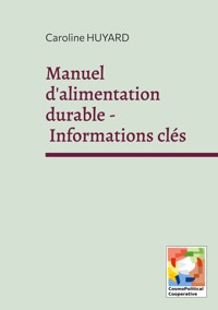 Manuel d'alimentation durable - Informations clés - Caroline Huyard - ebook