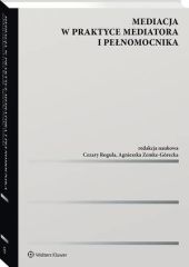 Mediacja w praktyce mediatora i pełnomocnika - Agnieszka Zemke-Górecka , Cezary Rogula - książka