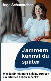 Jammern kannst du später - Inge Schumacher - ebook