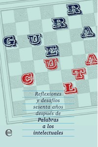 Guerra culta. Reflexiones y desafíos sesenta años después de Palabras a los intelectuales - Colectivo de Autores - ebook