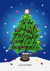 Wo die Weihnachtsgeschenke wirklich herkommen - Lucie Schmidt - ebook