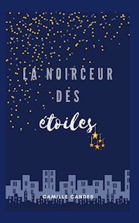La Noirceur Des Etoiles - Camille Candès - ebook