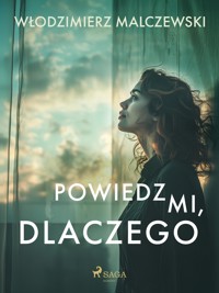 Powiedz mi, dlaczego - Włodzimierz Malczewski - ebook