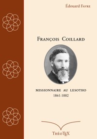 François Coillard, missionnaire au Lesotho, 1861-1882 - Édouard Favre - ebook