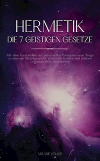 Hermetik - Die 7 geistigen Gesetze - Melanie Völker - ebook