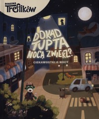 Dokąd tupta nocą zwierz? Ciekawostki o nocy - Liliana Fabisińska - książka
