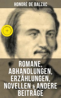 Honoré de Balzac: Romane, Abhandlungen, Erzählungen, Novellen & andere Beiträge - Honore De Balzac - ebook