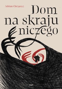 Dom na skraju niczego - Chrząszcz Adrian - ebook