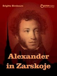 Alexander in Zarskoje - Brigitte Birnbaum - ebook