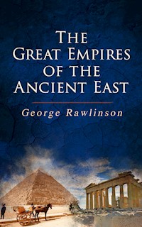 The Great Empires of the Ancient East - Rawlinson George - ebook