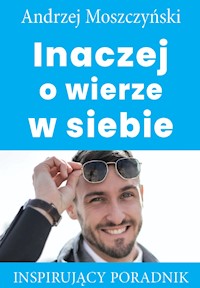Inaczej o wierze w siebie - Andrzej Moszczyński - ebook + audiobook + książka