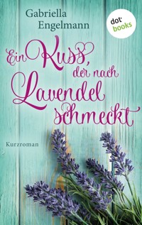Ein Kuss, der nach Lavendel schmeckt - Glücksglitzern: Erster Roman - Gabriella Engelmann - ebook