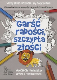 Garść radości, szczypta złości - Kołyszko Wojciech, Tomaszewska Jovanka - książka