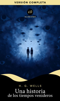 Una historia de los tiempos venideros - H G Wells - ebook