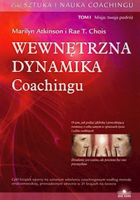 Wewnętrzna dynamika coachingu Tom 1 - Atkinson Marilyn, Chois Rae T. - książka