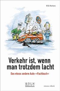 Verkehr ist, wenn man trotzdem lacht - Willi Mertens - ebook