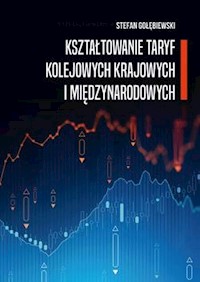 Kształtowanie taryf kolejowych krajowych i międzynarodowych - Gołębiewski Stefan - książka