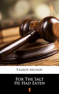 For The Salt He Had Eaten - Talbot Mundy - ebook