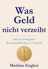 Was Geld nicht verzeiht - Mathias Englert - ebook