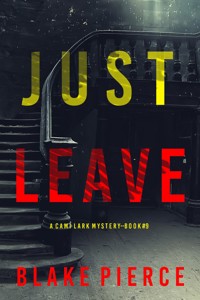 Just Leave (A Cami Lark FBI Suspense Thriller—Book 9) - Blake Pierce - ebook
