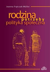 Rodzina Potrzeby Polityka społeczna - Frątczak-Muller Joanna - książka