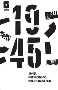 1945. Nie koniec, nie początek - Bikont Anna, Kijek Kamil - książka