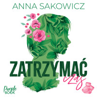 Zatrzymać czas - Anna Sakowicz - ebook + audiobook + książka