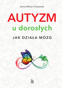 Autyzm u dorosłych. Jak działa mózg - Anna Mikler-Chwastek - książka