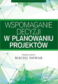 Wspomaganie decyzji w planowaniu projektów -  - książka